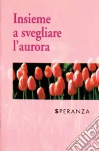 Scelto Dai Clienti Insieme a svegliare l‘aurora. Speranza