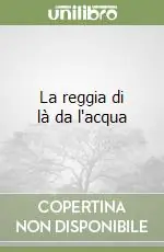 La reggia di là da l‘acqua Occasione