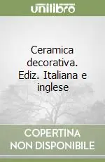 Ceramica decorativa. Ediz. Italiana e inglese Pagamento Sicuro