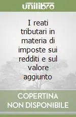 I reati tributari in materia di imposte sui redditi e sul valore aggiunto Professionale