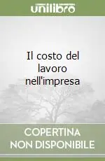 Il costo del lavoro nell‘impresa Soddisfatti O Rimborsati