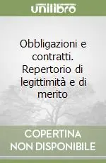 Obbligazioni e contratti. Repertorio di legittimità e di merito Nuova Collezione