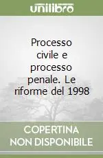 Occasione Processo civile e processo penale. Le riforme del 1998