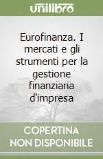 Di Tendenza Eurofinanza. I mercati e gli strumenti per la gestione finanziaria d‘impresa