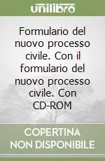 Formulario del nuovo processo civile. Con il formulario del nuovo processo civile. Con CD-ROM Nuova Collezione