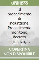 Reso Gratuito Il procedimento di ingiunzione. Procedimento monitorio, decreto ingiuntivo, giudizio di opposizione