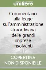 Bestseller Commentario alla legge sull‘amministrazione straordinaria delle grandi imprese insolventi
