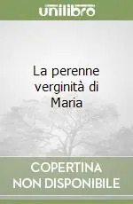 La perenne verginità di Maria Nuova Collezione