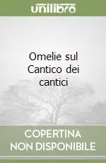 Acquista Ora Omelie sul Cantico dei cantici