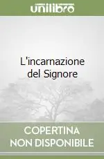 L‘incarnazione del Signore Solo Oggi