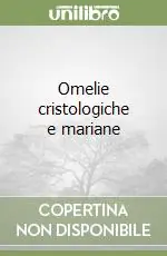 Direttamente Dal Produttore Omelie cristologiche e mariane