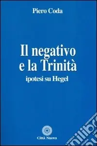 Economico Il negativo e la trinità. Ipotesi su Hegel