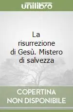 Acquista Ora La risurrezione di Gesù. Mistero di salvezza