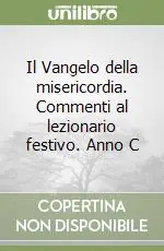 Promozione Il Vangelo della misericordia. Commenti al lezionario festivo. Anno C