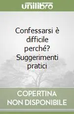 Confessarsi è difficile perché? Suggerimenti pratici A Buon Prezzo