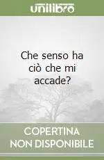 Che senso ha ciò che mi accade? Offerta