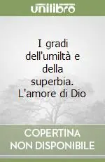 I gradi dell‘umiltà e della superbia. L‘amore di Dio Più Venduto