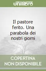 Il pastore ferito. Una parabola dei nostri giorni Solo Oggi
