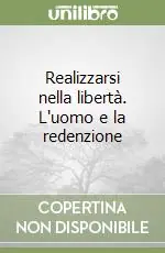 Realizzarsi nella libertà. L‘uomo e la redenzione Occasione