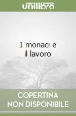 I monaci e il lavoro Miglior Prezzo