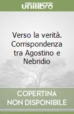 Verso la verità. Corrispondenza tra Agostino e Nebridio Offerta Speciale