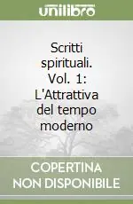 Compra Online Scritti spirituali. Vol. 1 L‘Attrattiva del tempo moderno