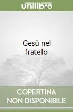 Quantità Limitata Gesù nel fratello