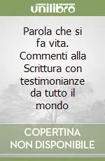 Offerta Lampo Parola che si fa vita. Commenti alla Scrittura con testimonianze da tutto il mondo