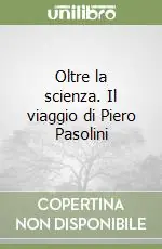 Economico Oltre la scienza. Il viaggio di Piero Pasolini