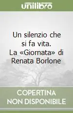 Un silenzio che si fa vita. La «Giornata» di Renata Borlone Offerta