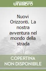 Must-Have Nuovi Orizzonti. La nostra avventura nel mondo della strada
