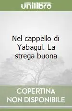 Occasione Nel cappello di Yabagul. La strega buona