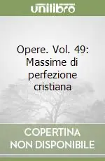 Compra Adesso Opere. Vol. 49 Massime di perfezione cristiana