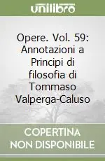 Prezzo Ridotto Opere. Vol. 59 Annotazioni a Principi di filosofia di Tommaso Valperga-Caluso