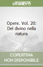 Occasione Imperdibile Opere. Vol. 20 Del divino nella natura