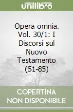 Direttamente Dal Produttore Opera omnia. Vol. 30/1 I Discorsi sul Nuovo Testamento (51-85)