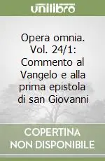 Prezzo Di Fabbrica Opera omnia. Vol. 24/1 Commento al Vangelo e alla prima epistola di san Giovanni