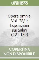 Opera omnia. Vol. 28/1 Esposizioni sui Salmi (121-139) Economico