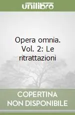 Prezzo Ridotto Opera omnia. Vol. 2 Le ritrattazioni