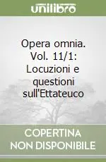 Opera omnia. Vol. 11/1 Locuzioni e questioni sull‘Ettateuco Di Tendenza