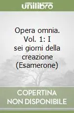 Vendita Finale Opera omnia. Vol. 1 I sei giorni della creazione (Esamerone)