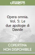 Opera omnia. Vol. 5 Le due apologie di Davide Acquista Ora
