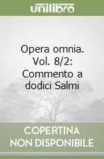 Opera omnia. Vol. 8/2 Commento a dodici Salmi Compra Online