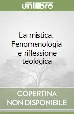 Direttamente Dal Produttore La mistica. Fenomenologia e riflessione teologica