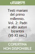 Testi mariani del primo millennio. Vol. 2 Padri e altri autori bizantini (VI-XI sec.) Prezzo Conveniente