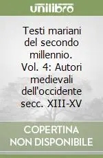 Solo Oggi Testi mariani del secondo millennio. Vol. 4 Autori medievali dell‘occidente secc. XIII-XV
