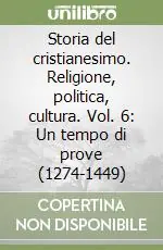 Storia del cristianesimo. Religione, politica, cultura. Vol. 6 Un tempo di prove (1274-1449) Prezzo Conveniente