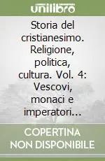 Più Venduto Storia del cristianesimo. Religione, politica, cultura. Vol. 4 Vescovi, monaci e imperatori (610-1054)