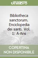 Bibliotheca sanctorum. Enciclopedia dei santi. Vol. 1 A-Ans Prezzo Scontato