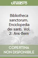 Bibliotheca sanctorum. Enciclopedia dei santi. Vol. 2 Ans-Bern Professionale